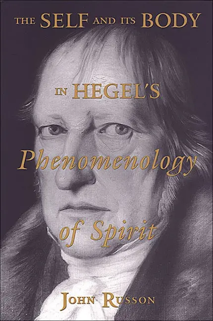 The Self And Its Body In Hegel's Phenomenology Of Spirit 1