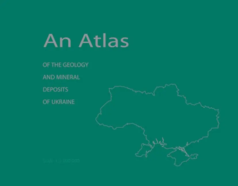 An Atlas Of The Geology And Mineral Deposits Of Ukraine 1